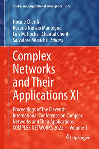 Complex Networks and Their Applications XI Proceedings of The Eleventh Internat [Hardcover]
