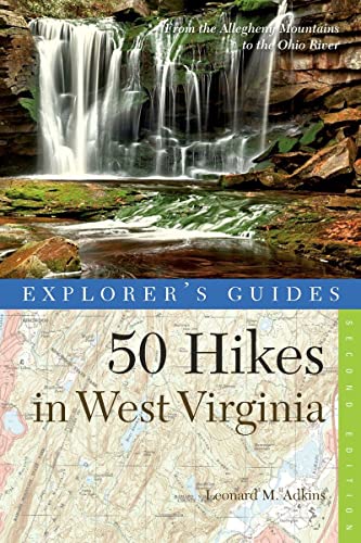 Explorer's Guide 50 Hikes in West Virginia Walks, Hikes, and Backpacks from the [Paperback]