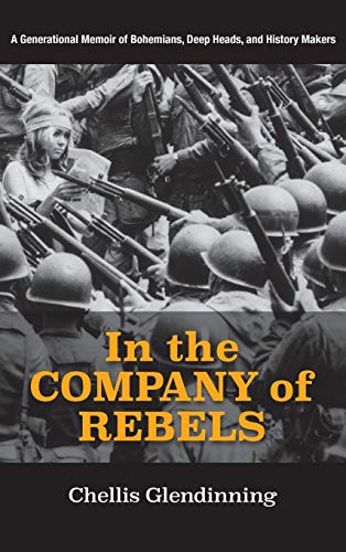 In the Company of Rebels A Generational Memoir of Bohemians, Deep Heads, and Hi [Hardcover]
