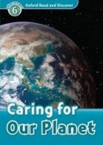 Oxford Read and Discover: Level 6: 1,050-Word Vocabulary Caring For Our Planet [Paperback]