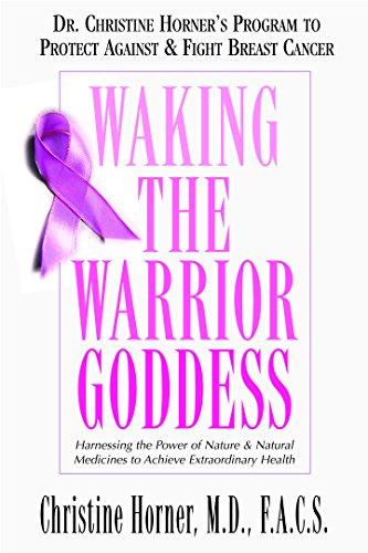 Waking the Warrior Goddess Dr. Christine Horner's Program to Protect Against &a [Paperback]