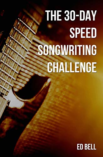 30-Day Speed Songwriting Challenge  Banish Writer's Block for Good in Only 30 D [Paperback]