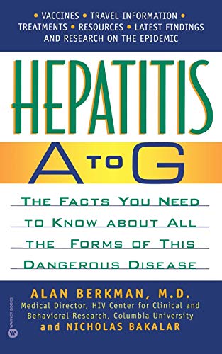 Hepatitis A to G The Facts You Need to Know About All the Forms of This Dangero [Paperback]