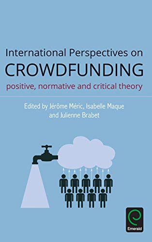 International Perspectives On Crowdfunding Positive, Normative And Critical The [Hardcover]