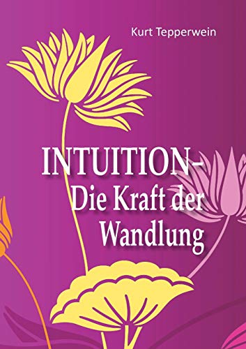 Intuition - Die Kraft Der Wandlung