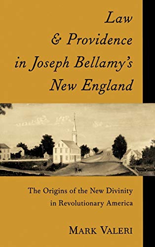 Law and Providence in Joseph Bellamy's New England The Origins of the New Divin [Hardcover]
