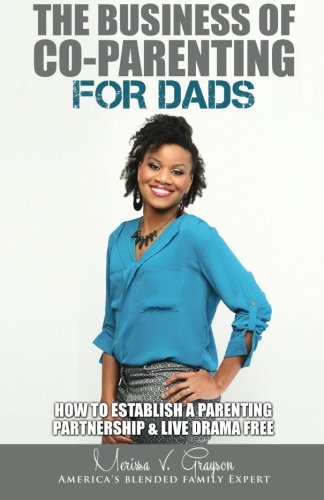 The Business Of Co-Parenting For Dads How To Establish A Parenting Partnership  [Paperback]