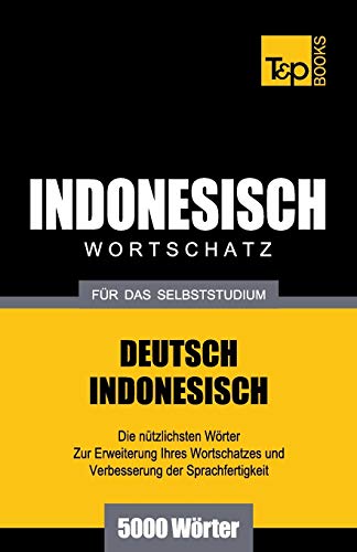 Wortschatz Deutsch-Indonesisch Fr Das Selbststudium - 5000 Wrter (german Editi [Paperback]