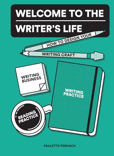 Welcome to the Writer's Life How to Design Your Writing Craft, Writing Business [Paperback]