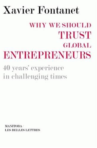 Why We Should Trust Global Entrepreneurs 40 years' experience in Challenging Ti [Paperback]