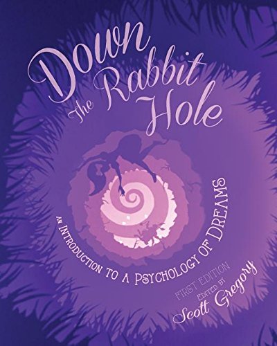 Down The Rabbit Hole An Introduction To A Psychology Of Dreams [Paperback]