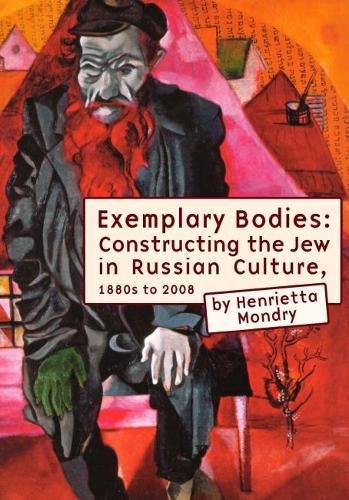 Exemplary Bodies Constructing the Jew in Russian Culture, 1880s to 2008 [Hardcover]
