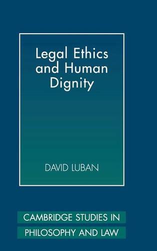 Legal Ethics and Human Dignity [Hardcover]