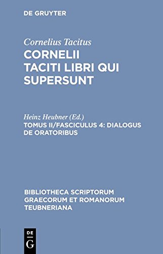 Libri Qui Supersunt, tom. II, fasc. 4 Dialogus de Oratoribus [Paperback]
