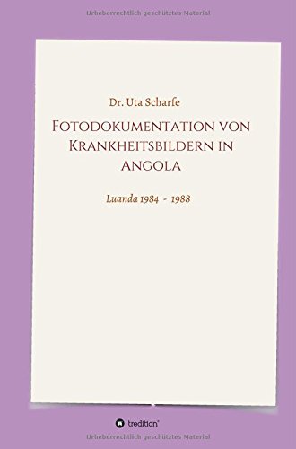 Fotodokumentation Von Krankheitsbildern In Angola (german Edition) [Hardcover]
