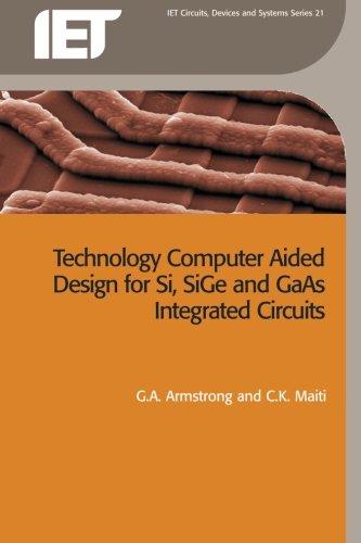 Technology Computer Aided Design for Si, SiGe and GaAs Integrated Circuits [Paperback]