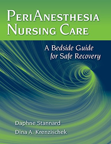 PeriAnesthesia Nursing Care A Bedside Guide for Safe Recovery [Paperback]