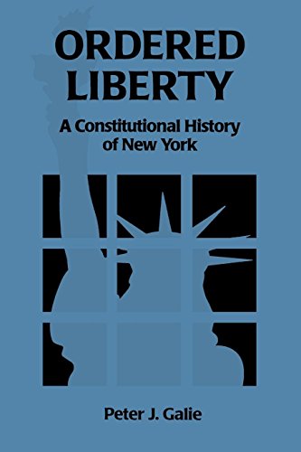 Ordered Liberty A Constitutional History of NY [Paperback]