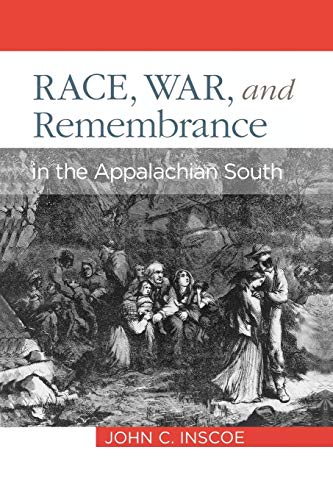Race, War, And Remembrance In The Appalachian South [Paperback]