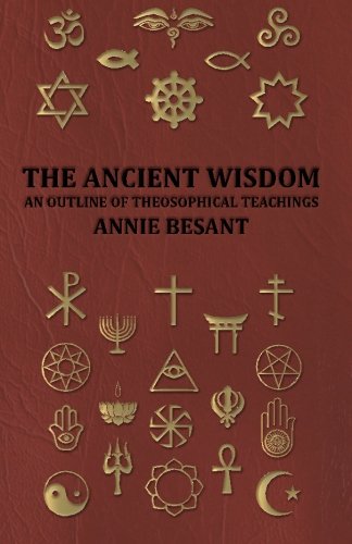 Ancient Wisdom - and Outline of Theosophical Teachings [Unknown]