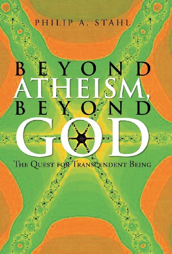 Beyond Atheism, Beyond God  The Quest for Transcendent Being [Hardcover]
