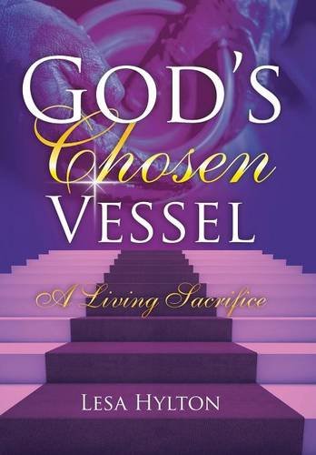 God's Chosen Vessel A Living Sacrifice [Hardcover]