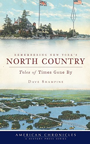 Remembering New York's North Country  Tales of Times Gone By [Hardcover]