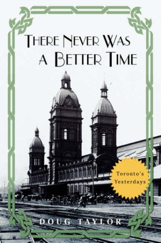 There Never Was a Better Time  Toronto's Yesterdays [Hardcover]