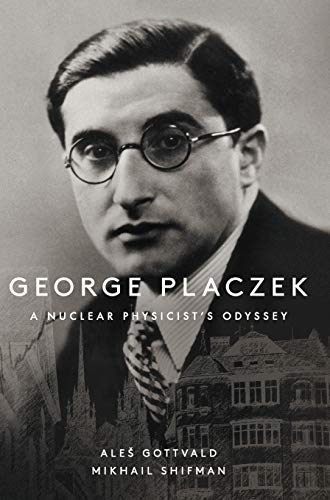 George Placzek  A Nuclear Physicist's Odyssey [Hardcover]