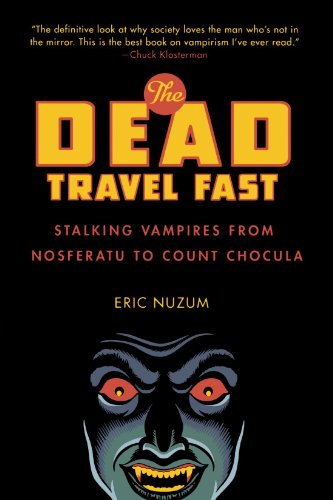 The Dead Travel Fast Stalking Vampires from Nosferatu to Count Chocula [Paperback]
