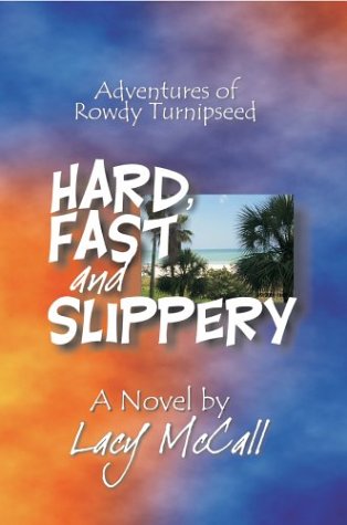 Hard, Fast and Slippery  Adventures of Rowdy Turnipseed [Hardcover]