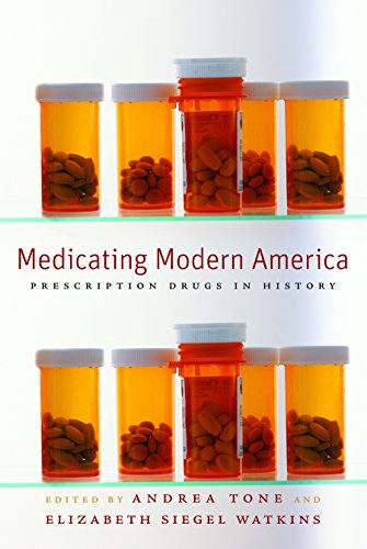 Medicating Modern America Prescription Drugs in History [Paperback]