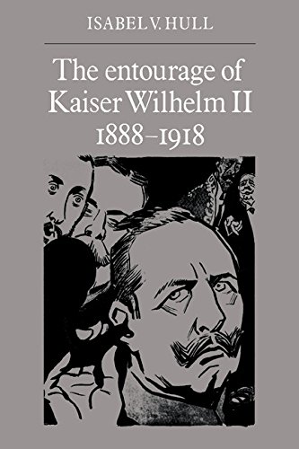 The Entourage of Kaiser Wilhelm II, 1888}}}1918 [Paperback]