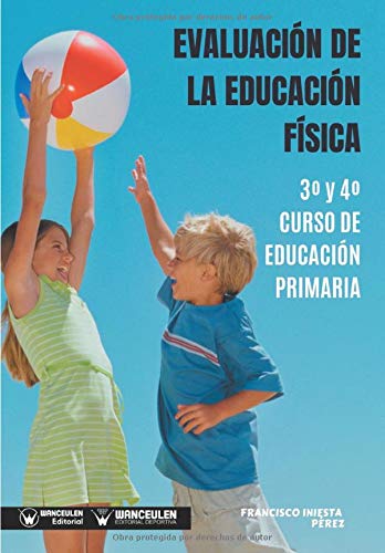 Evaluacin de la Educacin Fsica 3 y 4 Curso de Educacin Primaria [Paperback]