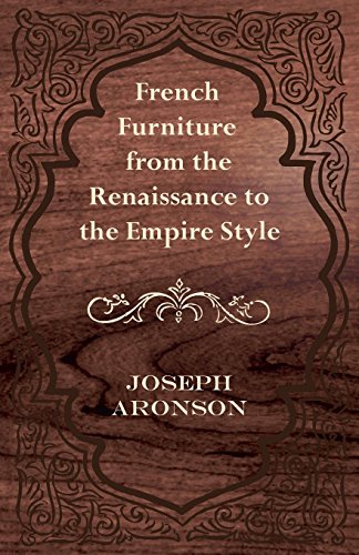 French Furniture from the Renaissance to the Empire Style [Paperback]