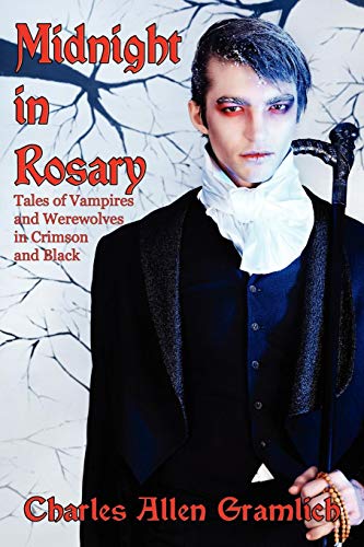 Midnight in Rosary  Tales of Vampires and Werewolves in Crimson and Black [Paperback]