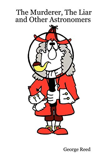 Murderer, the Liar and Other Astronomers [Paperback]