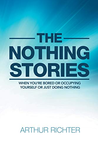 Nothing Stories  When You're Bored or Occupying Yourself or Just Doing Nothing [Paperback]