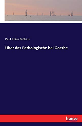 Uber Das Pathologische Bei Goethe (german Edition) [Paperback]