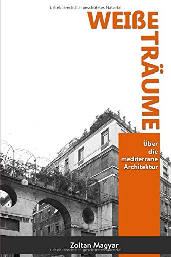 Weie Trume  ber Die Mediterrane Architektur [Paperback]