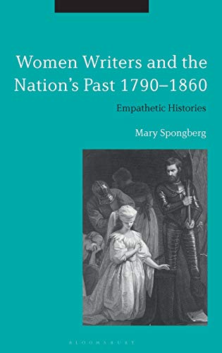 Women Writers and the Nation's Past 1790-1860 Empathetic Histories [Hardcover]