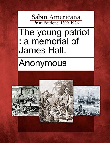 Young Patriot  A Memorial of James Hall [Paperback]