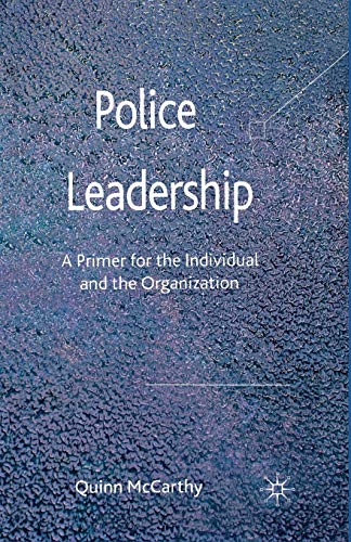 Police Leadership A Primer for the Individual and the Organization [Paperback]