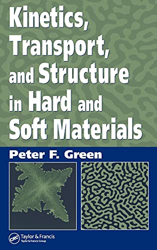 Kinetics, Transport, and Structure in Hard and Soft Materials [Hardcover]