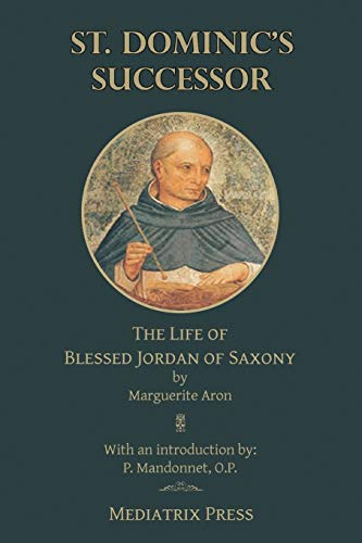 St. Dominic's Successor  The Life of Blessed Jordan of Saxony [Paperback]