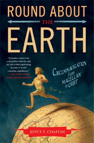 Round About the Earth Circumnavigation from Magellan to Orbit [Paperback]