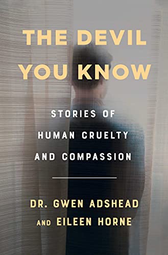 The Devil You Know Stories of Human Cruelty and Compassion [Hardcover]