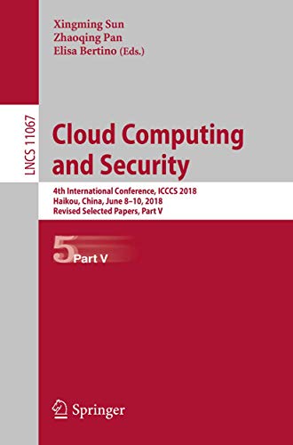 Cloud Computing and Security 4th International Conference, ICCCS 2018, Haikou,  [Paperback]
