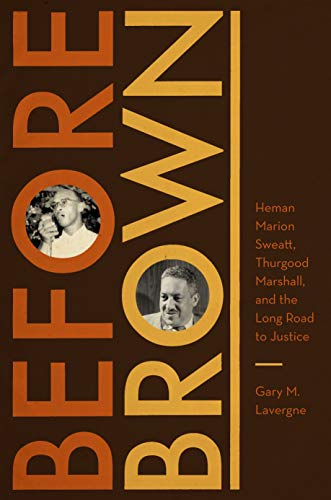 Before Brown Heman Marion Sweatt, Thurgood Marshall, and the Long Road to Justi [Paperback]