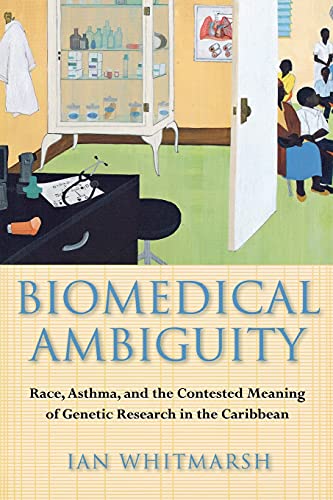 Biomedical Ambiguity Race, Asthma, And The Contested Meaning Of Genetic Researc [Paperback]